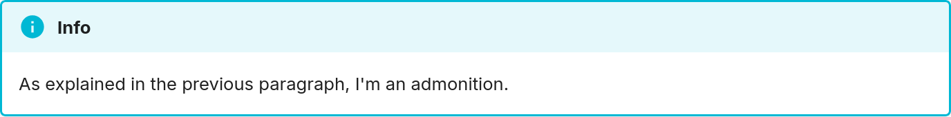 Screenshot of box with a rounded light blue border. Its top half has a pale blue background and a light blue "information" icon to the left, followed by the text "Info". The lower half displays the sentence "As explained in the previous paragraph, I'm an admonition."